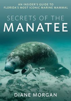 Paperback Secrets of the Manatee: An Insider's Guide to Florida's Most Iconic Marine Mammal Book