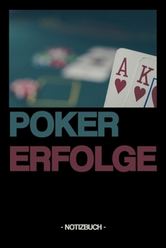 POKER ERFOLGE: Notizbuch | Turniere | Ziele | Strategie | Geschenk | kariert  /  liniert | ca. DIN A5 (German Edition)