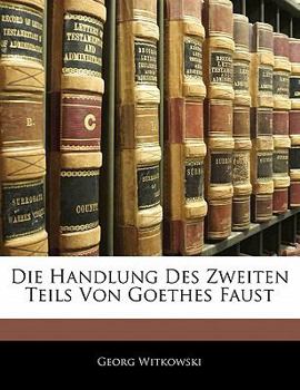 Paperback Die Handlung Des Zweiten Teils Von Goethes Faust [German] Book