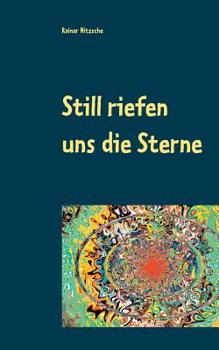 Paperback Still riefen uns die Sterne: Magisch-fantastische Geschichten und Gedichte [German] Book