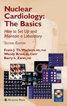 Hardcover Nuclear Cardiology, the Basics: How to Set Up and Maintain a Laboratory [With CDROM] Book