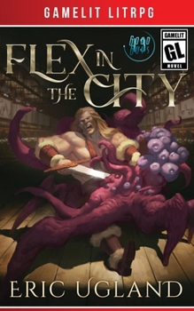 Paperback Flex in the City: A LitRPG/GameLit Adventure Book