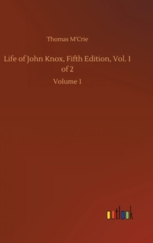 Hardcover Life of John Knox, Fifth Edition, Vol. 1 of 2: Volume 1 Book
