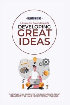 Paperback A Simple And Powerful Guide to Developing Great Ideas Book