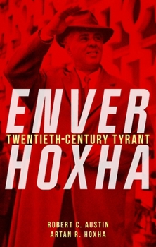 Hardcover Enver Hoxha: Twentieth-Century Tyrant Book