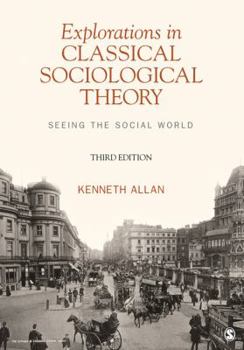 Paperback Explorations in Classical Sociological Theory: Seeing the Social World Book