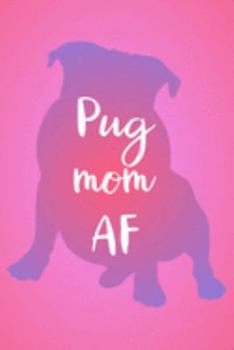 Pug Planner: 2020 diary: Increase productivity, improve time management, reach your goals: Pug mom AF pink and purple trendy cover
