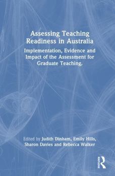 Hardcover Assessing Teaching Readiness in Australia: Implementation, Evidence and Impact of the Assessment for Graduate Teaching. Book
