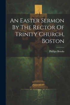 Paperback An Easter Sermon By The Rector Of Trinity Church, Boston Book