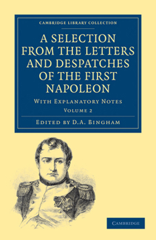 The Bonaparte Letters and Despatches, Secret, Confidential, and Official, Vol. 1: From the Originals in His Private Cabinet (Classic Reprint)