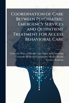 Coordination of Care Between Psychiatric Emergency Services and Outpatient Treatment for Access Behavioral Care