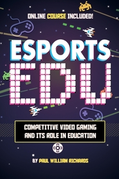 Paperback Esports in Education: Exploring Educational Value in Esports Clubs, Tournaments and Live Video Productions Book