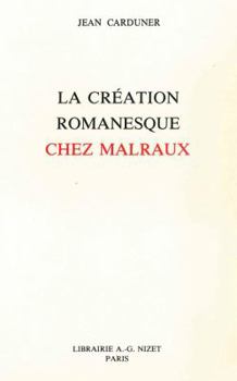 Paperback La Creation Romanesque Chez Malraux [French] Book