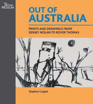 Hardcover Out of Australia: Prints and Drawings from Sidney Nolan to Rover Thomas Book