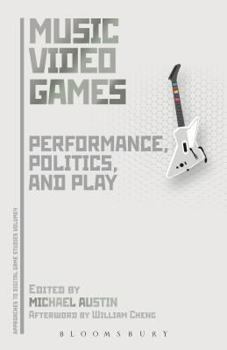Hardcover Music Video Games: Performance, Politics, and Play Book