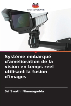 Système embarqué d'amélioration de la vision en temps réel utilisant la fusion d'images (French Edition)