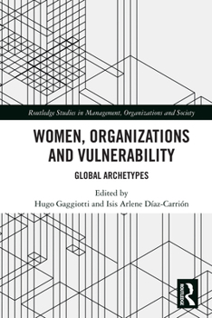 Women, Organizations and Vulnerability : Global Archetypes