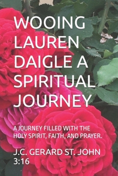 WOOING LAUREN DAIGLE A SPIRITUAL JOURNEY: A JOURNEY FILLED WITH THE HOLY SPIRIT, FAITH, AND PRAYER.