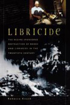 Paperback Libricide: The Regime-Sponsored Destruction of Books and Libraries in the Twentieth Century Book