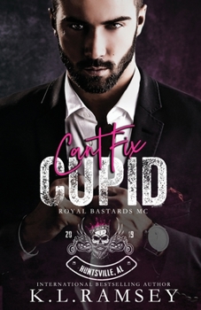 Paperback Can't Fix Cupid: Royal Bastards MC: Huntsville Chapter Book