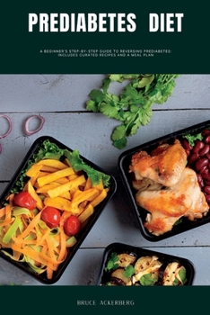 Paperback Prediabetes Diet: A Beginner's Step by Step Guide to Reverse Prediabetes With Recipes and a Meal Plan Book