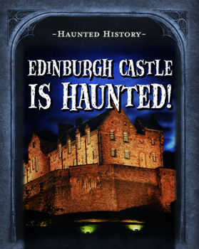 Paperback Edinburgh Castle Is Haunted! Book