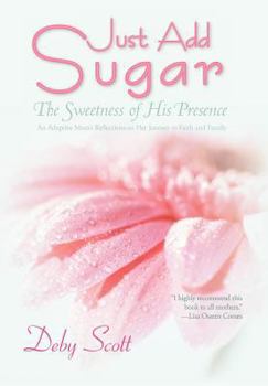 Hardcover Just Add Sugar: The Sweetness of His Presence Book