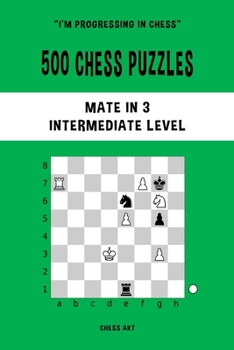 Paperback 500 Chess Puzzles, Mate in 3, Intermediate Level: Solve chess problems and improve your tactical skills Book