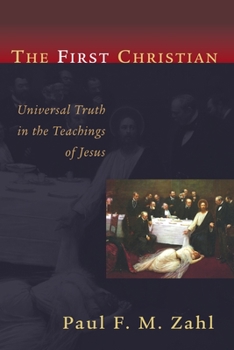 Paperback The First Christian: Universal Truth in the Teachings of Jesus Book