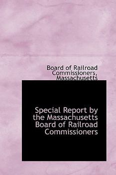 Hardcover Special Report by the Massachusetts Board of Railroad Commissioners Book