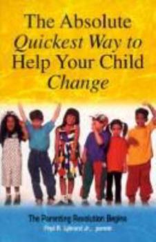 Paperback The Absolute Quickest Way to Help Your Child Change Book