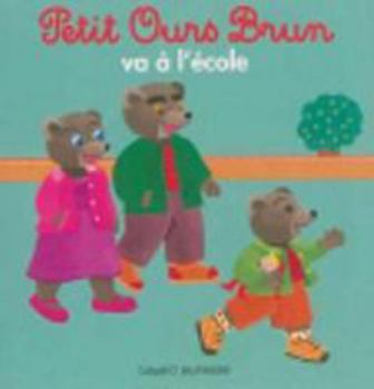 Hardcover Petit Ours Brun Va A L Ecole Ned [French] Book
