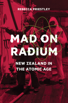 Paperback Mad on Radium: New Zealand in the Atomic Age Book