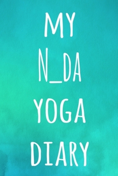 My N_da Yoga Diary: The perfect gift for the yoga fan in your life - 119 page lined journal!