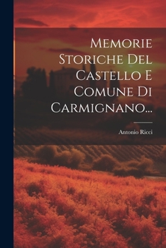 Paperback Memorie Storiche Del Castello E Comune Di Carmignano... [Italian] Book