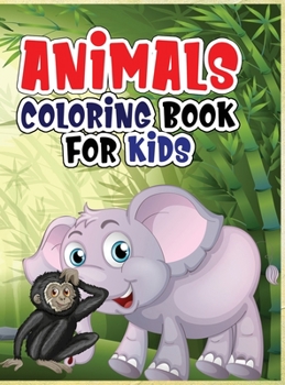 Hardcover Animals coloring book for kids: Coloring book with jungle and domestic animals made with professional graphics for girls, boys and beginners of all ag Book