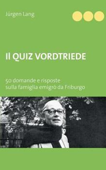 Il Quiz Vordtriede: 50 domande e risposte sulla famiglia emigrò da Friburgo