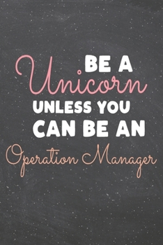 Paperback Be a Unicorn Unless You Can Be an Operation Manager: Operation Manager Dot Grid Notebook, Planner or Journal - 110 Dotted Pages - Office Equipment, Su Book