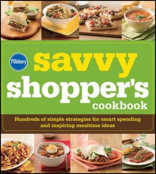 Paperback Pillsbury Savvy Shopper's Cookbook: Hundreds of Simple Strategies for Smart Spending and Inspiring Mealtime Ideas Book