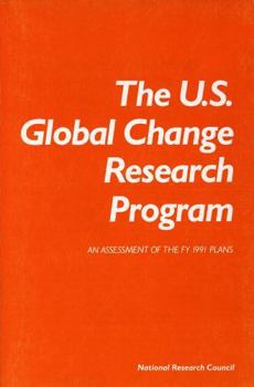 The U.S. Global Change Research Program: An Assessment of the FY 1991 Plans