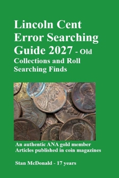 Lincoln Cent Error Searching Guide 2027 - Old Collections and Roll Searching Finds: Thousands of Errors located, Profit More Than $3,000 from Roll Sea