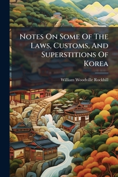 Notes On Some Of The Laws, Customs, And Superstitions Of Korea