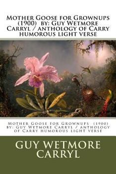 Paperback Mother Goose for Grownups (1900) by: Guy Wetmore Carryl / anthology of Carryl's humorous light verse Book