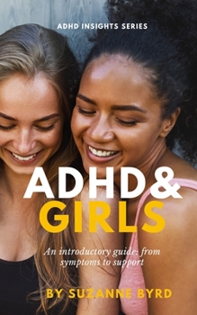 Paperback ADHD and Girls: An introductory guide: from symptoms to support Book