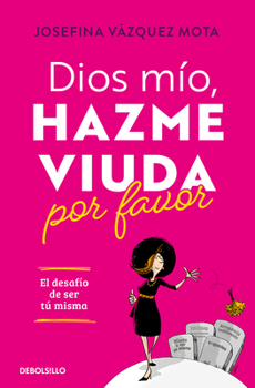 Paperback Dios Mío, Hazme Viuda Por Favor / God, Please Make Me a Widow [Spanish] Book