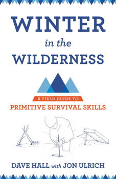 Paperback Winter in the Wilderness: A Field Guide to Primitive Survival Skills Book