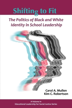 Paperback Shifting to Fit: The Politics of Black and White Identity in School Leadership Book