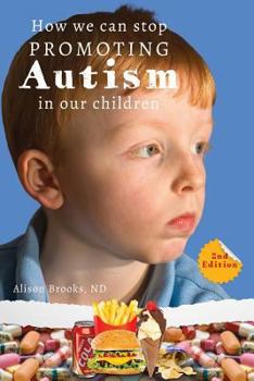 Paperback How We Can Stop Promoting Autism in Our Children: 2nd Edition Book