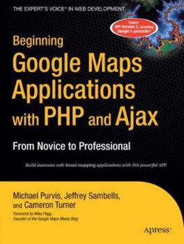 Paperback Beginning Google Maps Applications with PHP and Ajax: From Novice to Professional Book