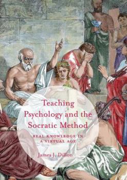 Paperback Teaching Psychology and the Socratic Method: Real Knowledge in a Virtual Age Book